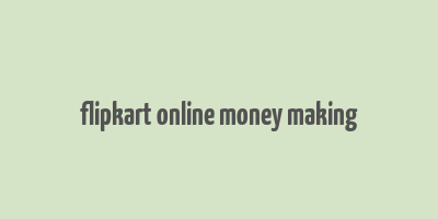 flipkart online money making