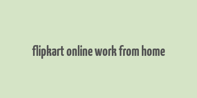 flipkart online work from home