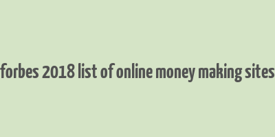 forbes 2018 list of online money making sites