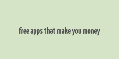 free apps that make you money