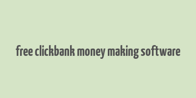 free clickbank money making software