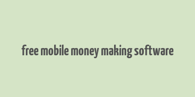 free mobile money making software