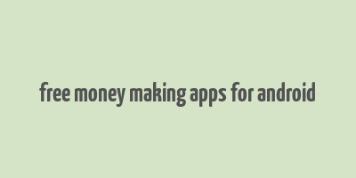 free money making apps for android