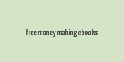 free money making ebooks