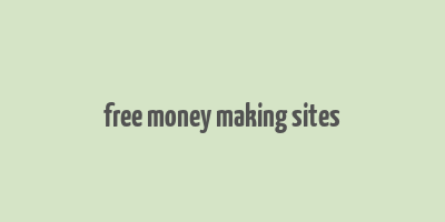 free money making sites