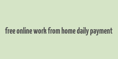 free online work from home daily payment