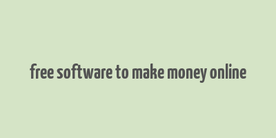 free software to make money online