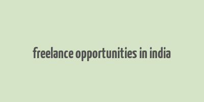 freelance opportunities in india