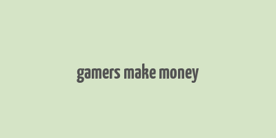 gamers make money