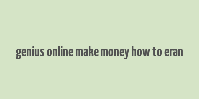 genius online make money how to eran