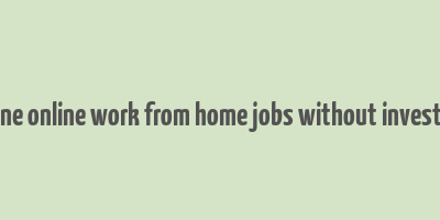 genuine online work from home jobs without investment