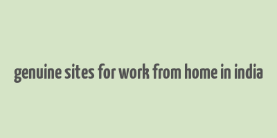 genuine sites for work from home in india