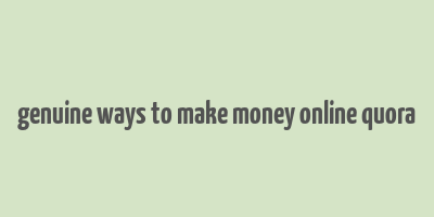 genuine ways to make money online quora