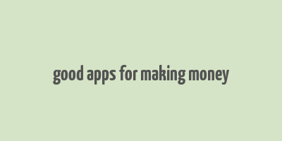 good apps for making money