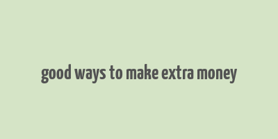 good ways to make extra money