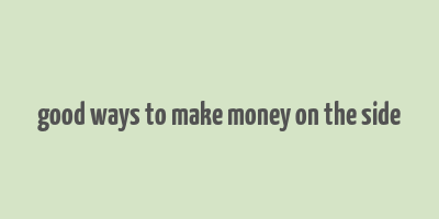 good ways to make money on the side