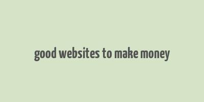 good websites to make money