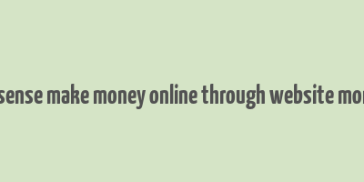 google adsense make money online through website monetization