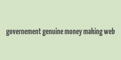 governement genuine money making web