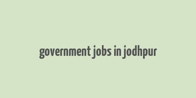 government jobs in jodhpur