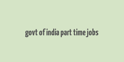 govt of india part time jobs