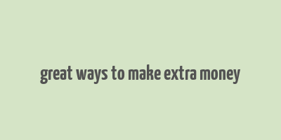 great ways to make extra money