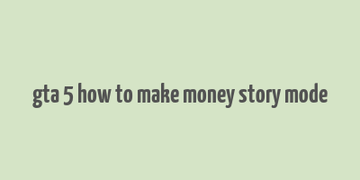 gta 5 how to make money story mode