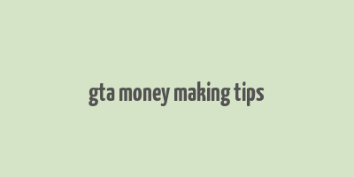 gta money making tips