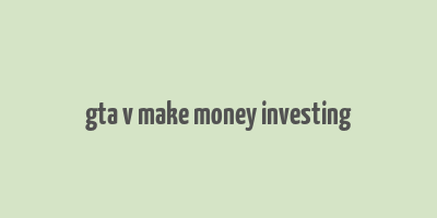 gta v make money investing