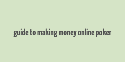 guide to making money online poker