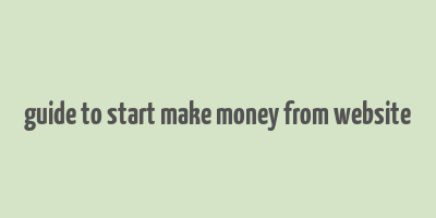 guide to start make money from website