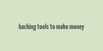 hacking tools to make money