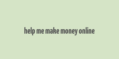 help me make money online