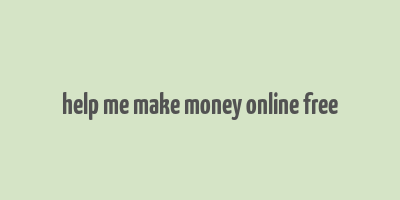 help me make money online free