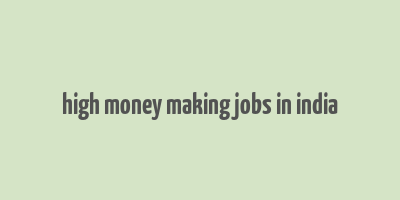 high money making jobs in india