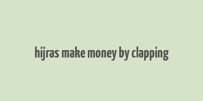 hijras make money by clapping