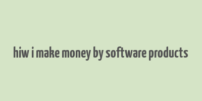 hiw i make money by software products