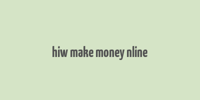 hiw make money nline