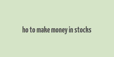 ho to make money in stocks