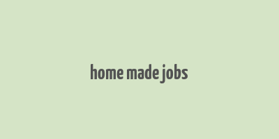 home made jobs