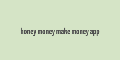 honey money make money app