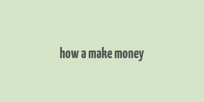 how a make money