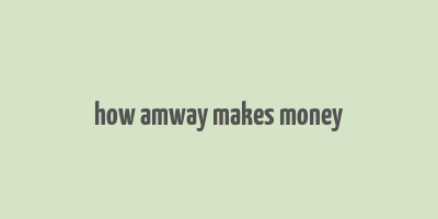 how amway makes money