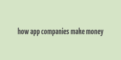 how app companies make money