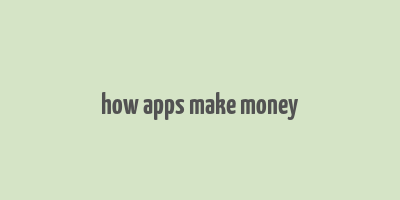 how apps make money