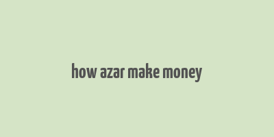 how azar make money