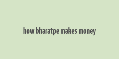 how bharatpe makes money