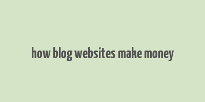 how blog websites make money