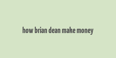 how brian dean make money