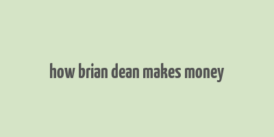 how brian dean makes money